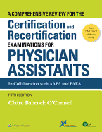 A Comprehensive Review for the Certification and Recertification Examinations for Physician Assistants