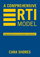 A Comprehensive RTI Model: Integrating Behavioral and Academic Interventions