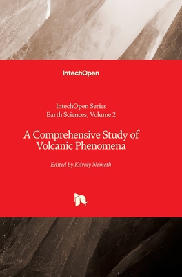 A Comprehensive Study of Volcanic Phenomena - Lazzari, Maurizio (Editor), and N�meth, K�roly (Editor)