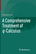 A Comprehensive Treatment of Q-Calculus