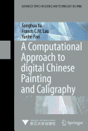 A Computational Approach to Digital Chinese Painting and Calligraphy