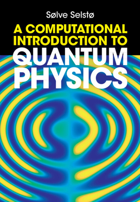 A Computational Introduction to Quantum Physics - Selst�, S�lve