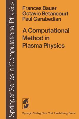 A Computational Method in Plasma Physics - Bauer, F, and Betancourt, O, and Garabedian, P