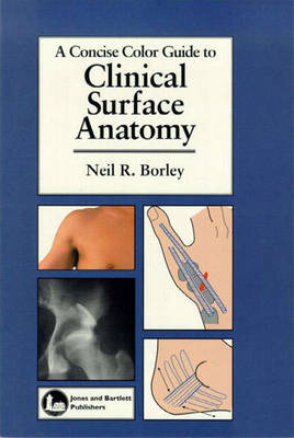 A Concise Color Guide to Clinical Surface Anatomy: . - Borley, Neil R