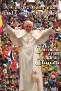 A concise companion and commentary for the new Catholic catechism