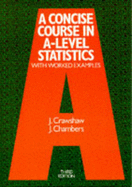 A Concise Course in Advanced Level Statistics: With Worked Examples - Crawshaw, J., and Chambers, J.