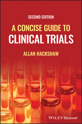 A Concise Guide to Clinical Trials - Hackshaw, Allan