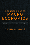 A Concise Guide to Macroeconomics: What Managers, Executives, and Students Need to Know