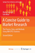 A Concise Guide to Market Research: The Process, Data, and Methods Using IBM SPSS Statistics