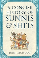 A Concise History of Sunnis and Shi`is