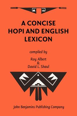 A Concise Hopi and English Lexicon - Albert, Roy (Compiled by), and Shaul, David L, Professor (Compiled by)