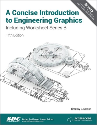 A Concise Introduction to Engineering Graphics (4th Ed) including Worksheet Series B - Sexton, Timothy