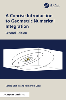 A Concise Introduction to Geometric Numerical Integration - Blanes, Sergio, and Casas, Fernando