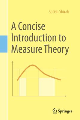 A Concise Introduction to Measure Theory - Shirali, Satish