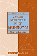 A Concise Introduction to Pure Mathematics