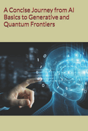 A Concise Journey from AI Basics to Generative and Quantum Frontiers