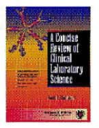 A Concise Review of Clinical Laboratory Science: .