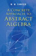 A Concrete Approach to Abstract Algebra