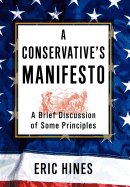 A Conservative's Manifesto: A Brief Discussion of Some Principles