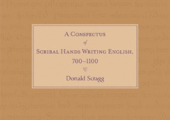 A Conspectus of Scribal Hands Writing English, 700-1100