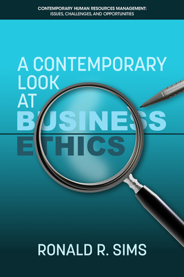 A Contemporary Look at Business Ethics - Sims, Ronald R