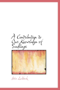 A Contribution to Our Knowledge of Seedlings