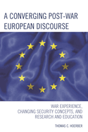 A Converging Post-War European Discourse: War Experience, Changing Security Concepts, and Research and Education