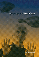 A Conversation with Frei Otto