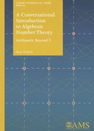 A Conversational Introduction to Algebraic Number Theory: Arithmetic Beyond Z