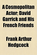 A cosmopolitan actor: David Garrick and his French friends