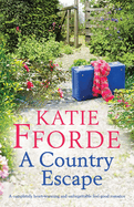 A Country Escape: A completely heart-warming and unforgettable feel-good romance