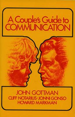 A Couple's Guide to Communication - Gottman, John, and Notarius, Cliff, and Gonso, Jonni