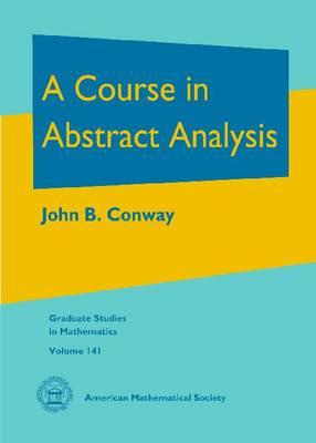 A Course in Abstract Analysis - Conway, John B.