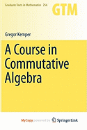 A Course in Commutative Algebra