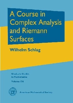 A Course in Complex Analysis and Riemann Surfaces - Schlag, Wilhelm
