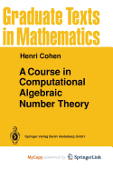 A Course in Computational Algebraic Number Theory