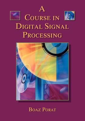 A Course in Digital Signal Processing - Porat, Boaz