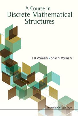 A Course in Discrete Math Structures - Vermani L R
