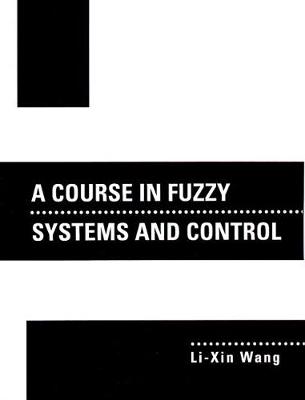A Course in Fuzzy Systems and Control - Wang, Li-Xin