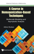 A Course in Homogenization-Based Techniques