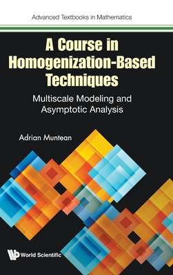 A Course in Homogenization-Based Techniques - Muntean Adrian