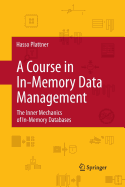 A Course in In-Memory Data Management: The Inner Mechanics of In-Memory Databases