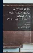A Course in Mathematical Analysis, Volume 2, Part 1