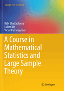 A Course in Mathematical Statistics and Large Sample Theory