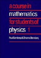 A Course in Mathematics for Students of Physics: Volume 1