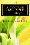 A Course in Miracles in Embryo: Unleash the Power