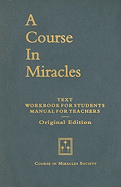 A Course in Miracles, Original Edition: Text, Workbook for Students, Manual for Teachers