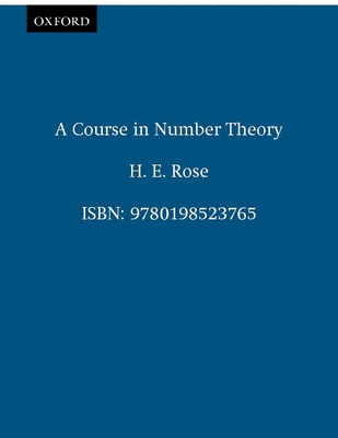 A Course in Number Theory - Rose, H E