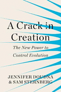 A Crack in Creation: The New Power to Control Evolution