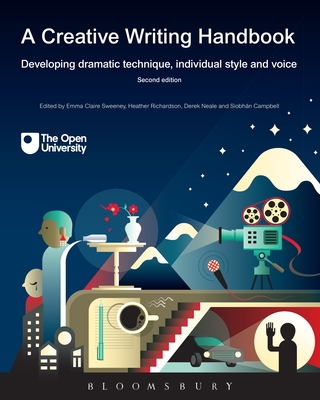 A Creative Writing Handbook: Developing Dramatic Technique, Individual Style and Voice - Neale, Derek (Editor), and Richardson, Heather, Dr. (Editor), and Sweeney, Emma Claire, Dr. (Editor)